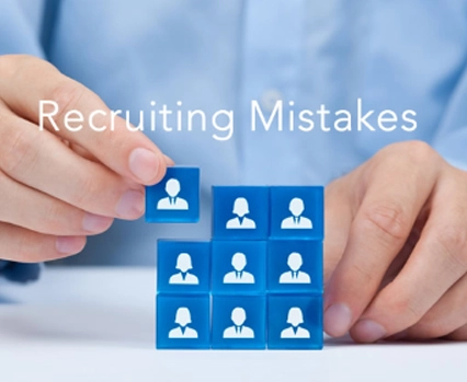 Common Recruiting Mistakes-Even the Best HR Pros Still Make